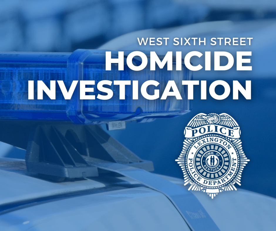 West Sixth Street Homicide Investigation City Of Lexington